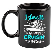 Cruise I Love It When Were Cruisin Together 11oz C Handle Ceramic Mug