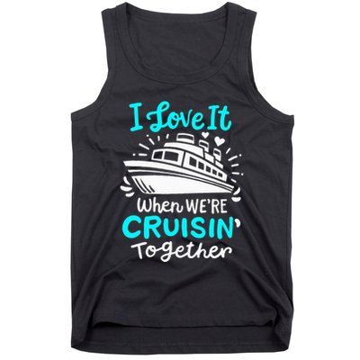 Cruise I Love It When Were Cruisin Together Tank Top