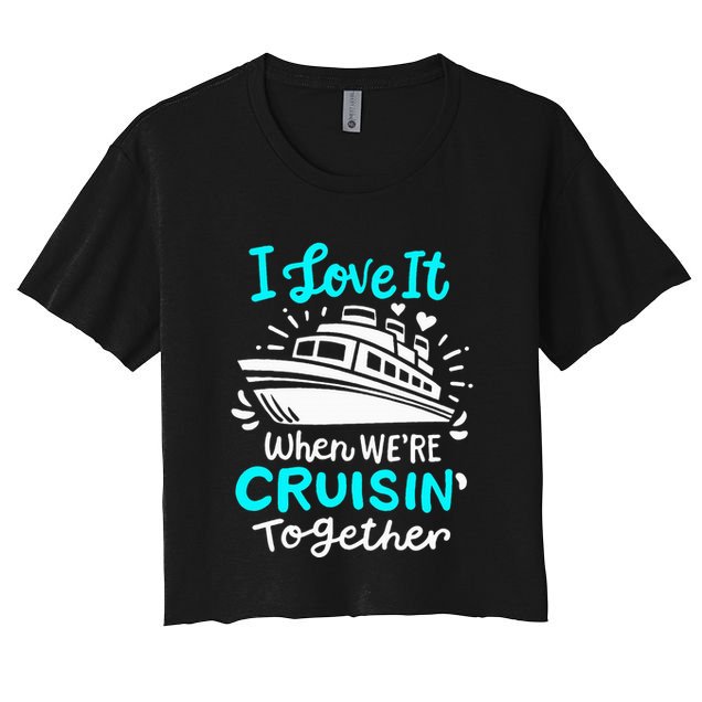 Cruise I Love It When Were Cruisin Together Crop Top