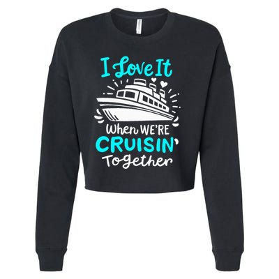 Cruise I Love It When Were Cruisin Together Cropped Pullover Crew