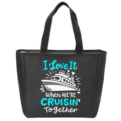 Cruise I Love It When Were Cruisin Together Zip Tote Bag