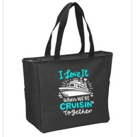 Cruise I Love It When Were Cruisin Together Zip Tote Bag
