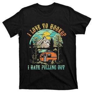 Camping I Love To Hookup I Hate Pulling Out Camper And Truck T-Shirt