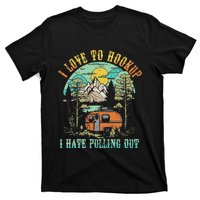 Camping I Love To Hookup I Hate Pulling Out Camper And Truck T-Shirt