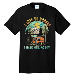 Camping I Love To Hookup I Hate Pulling Out Camper And Truck Tall T-Shirt