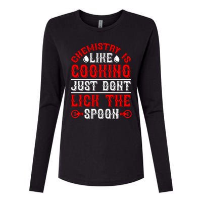 Chemistry Is Like Cooking Just Dont Lick The Spoon Womens Cotton Relaxed Long Sleeve T-Shirt