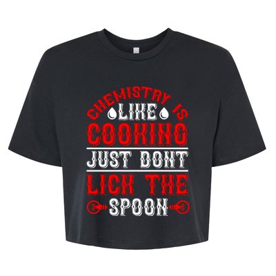 Chemistry Is Like Cooking Just Dont Lick The Spoon Bella+Canvas Jersey Crop Tee