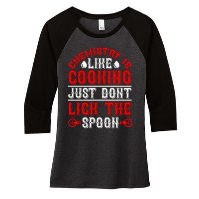 Chemistry Is Like Cooking Just Dont Lick The Spoon Women's Tri-Blend 3/4-Sleeve Raglan Shirt