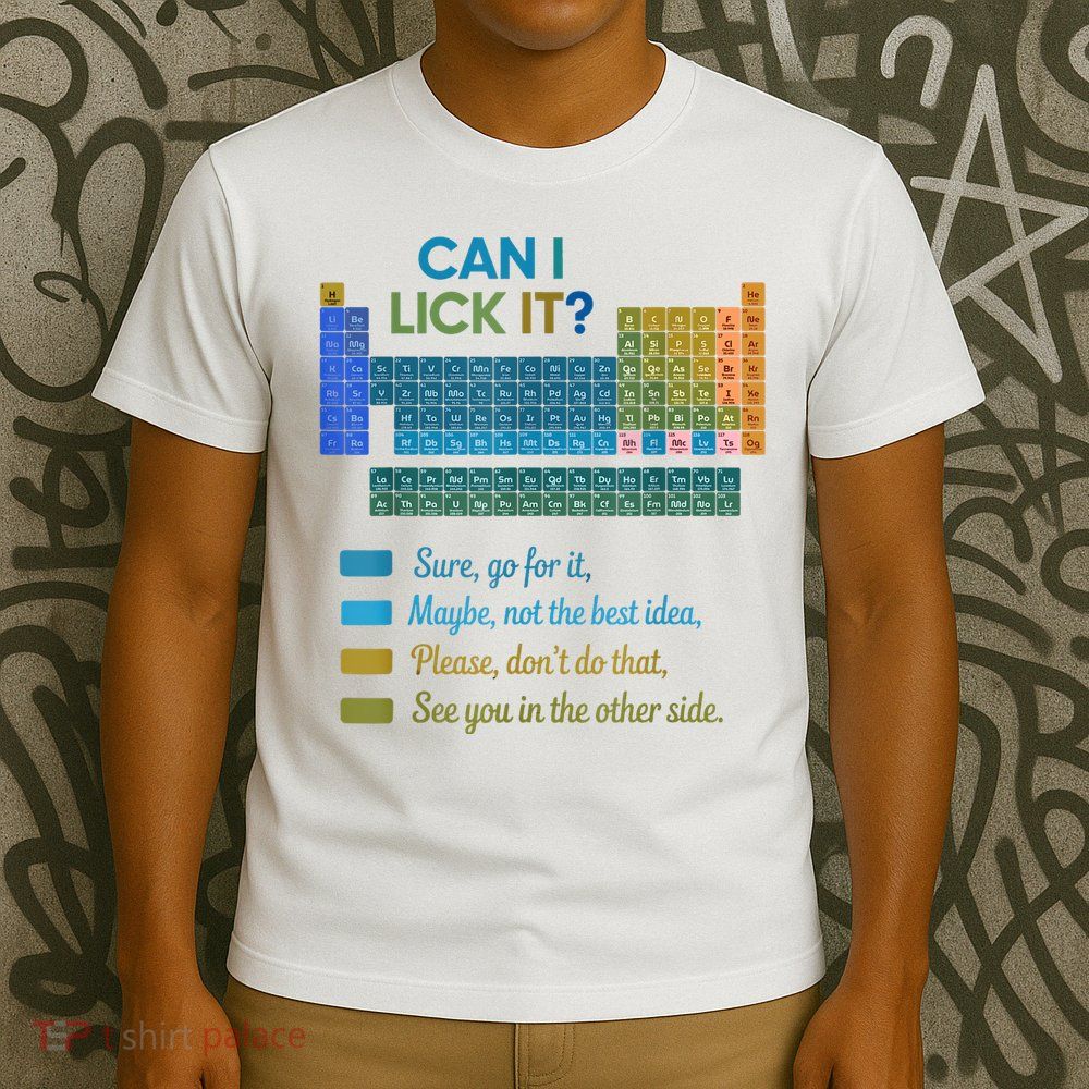 Can I Lick It Funny 100 Days Of School Periodic Table T-Shirt