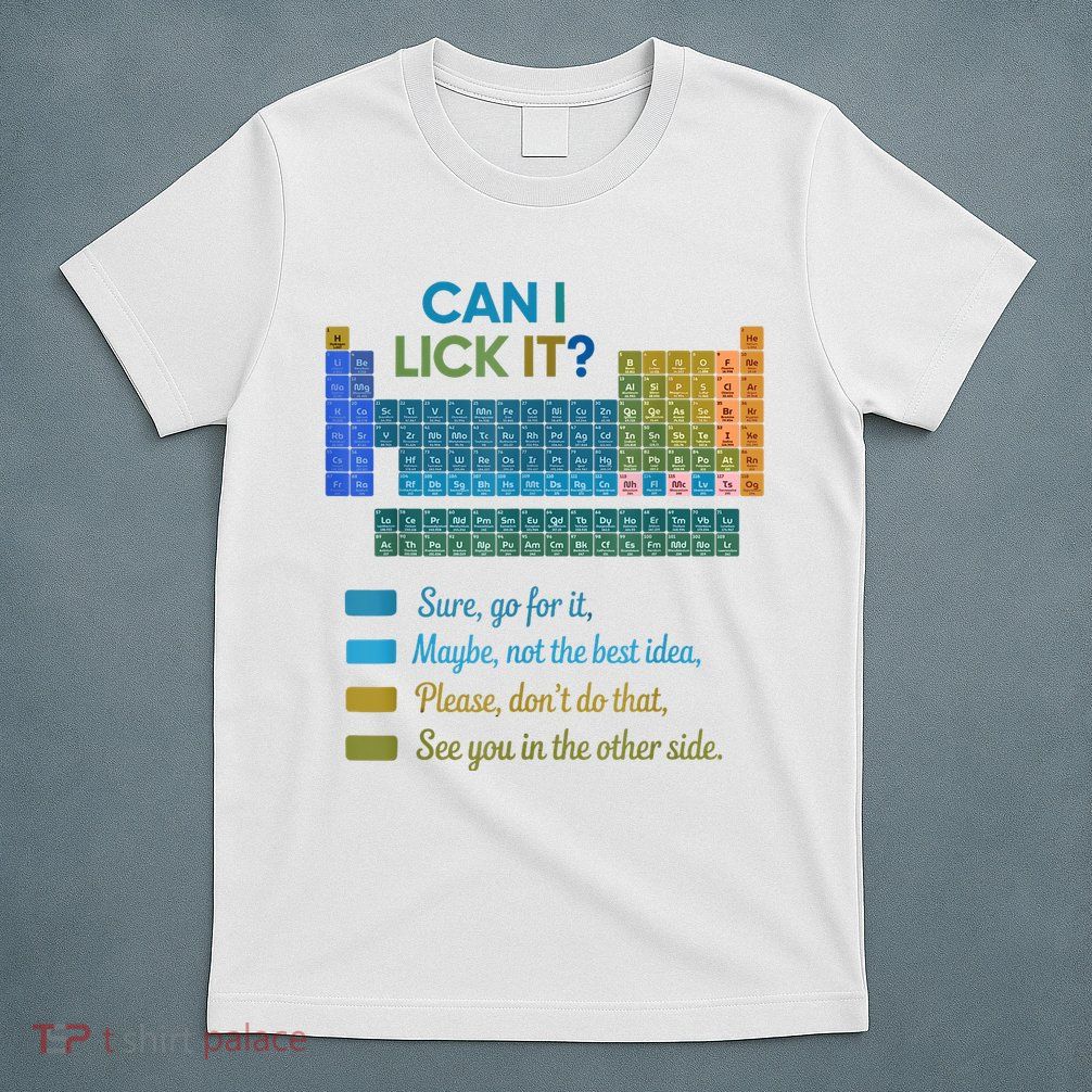 Can I Lick It Funny 100 Days Of School Periodic Table T-Shirt