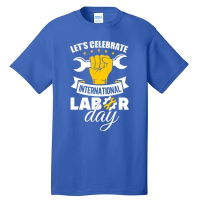 Celebrate International Labor Day Happy Union Worker Gift Tall T-Shirt