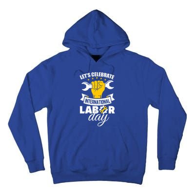 Celebrate International Labor Day Happy Union Worker Gift Tall Hoodie