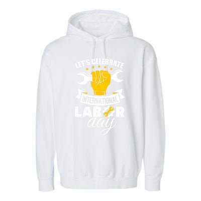 Celebrate International Labor Day Happy Union Worker Gift Garment-Dyed Fleece Hoodie