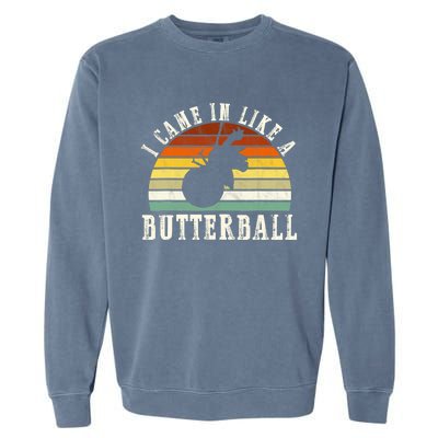 Came In Like A Butterball Funny Thanksgiving Garment-Dyed Sweatshirt