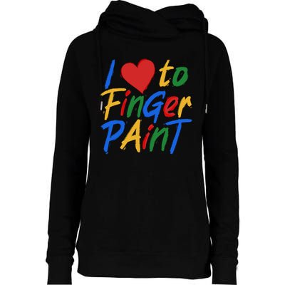 Cute I Love To Finger Paint Womens Funnel Neck Pullover Hood