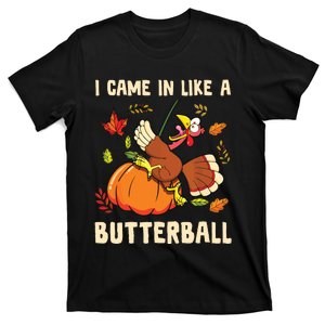 Came In Like A Butterball Thanksgiving T-Shirt