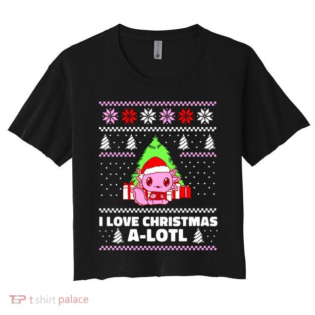 Cute I Love Christmas A Lotl Axolotl Funny Presents Ugly Crop Top