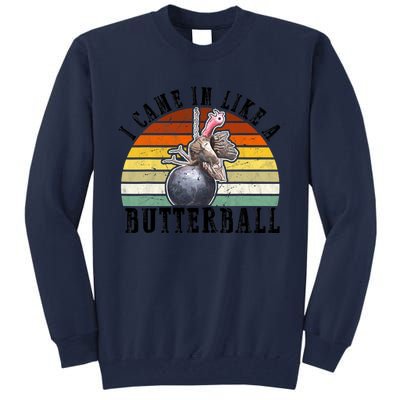 Came In Like A Butterball Funny Thanksgiving Tall Sweatshirt