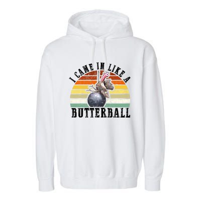 Came In Like A Butterball Funny Thanksgiving Garment-Dyed Fleece Hoodie