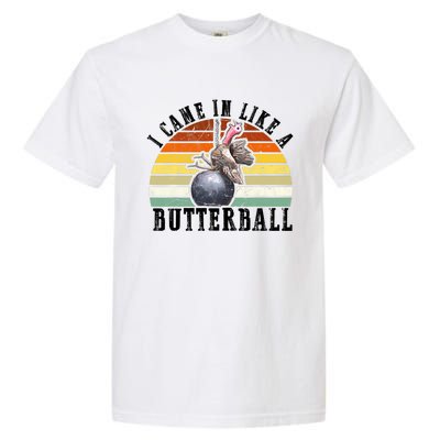 Came In Like A Butterball Funny Thanksgiving Garment-Dyed Heavyweight T-Shirt