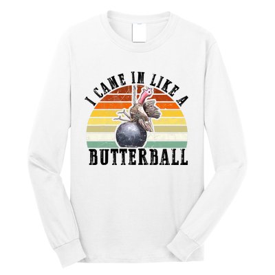 Came In Like A Butterball Funny Thanksgiving Long Sleeve Shirt