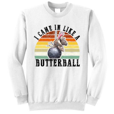 Came In Like A Butterball Funny Thanksgiving Sweatshirt