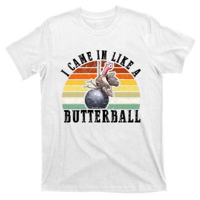 Came In Like A Butterball Funny Thanksgiving T-Shirt