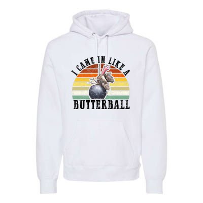 Came In Like A Butterball Funny Thanksgiving Premium Hoodie