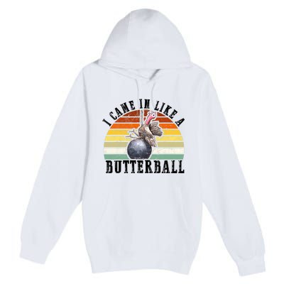 Came In Like A Butterball Funny Thanksgiving Premium Pullover Hoodie