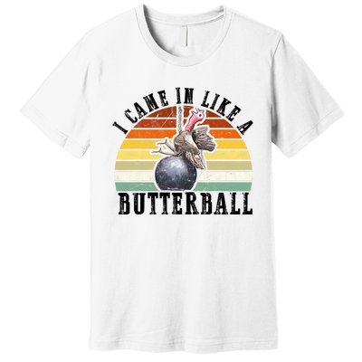 Came In Like A Butterball Funny Thanksgiving Premium T-Shirt