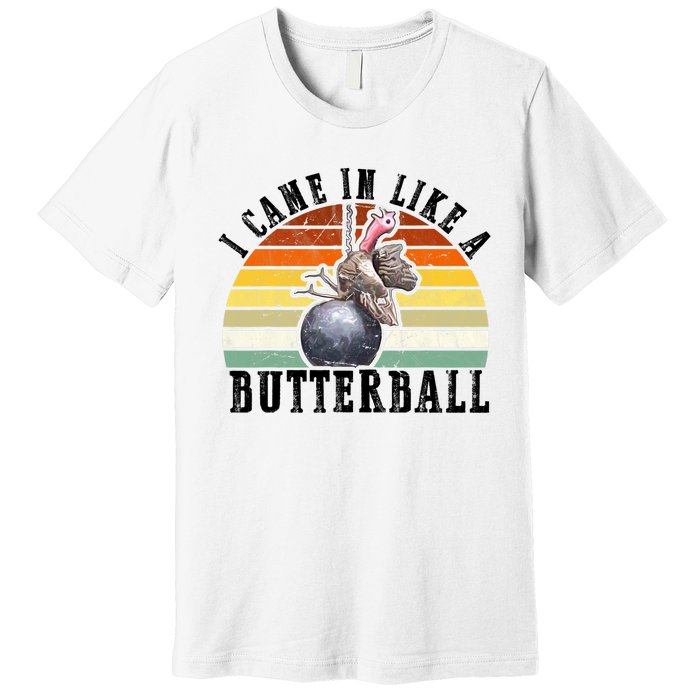 Came In Like A Butterball Funny Thanksgiving Premium T-Shirt