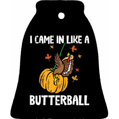 Came In Like A Butterball Funny Thanksgiving Women Ceramic Bell Ornament