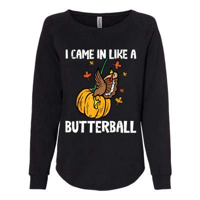 Came In Like A Butterball Funny Thanksgiving Women Womens California Wash Sweatshirt