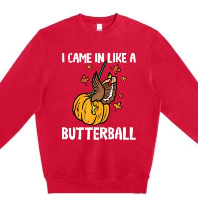 Came In Like A Butterball Funny Thanksgiving Women Premium Crewneck Sweatshirt