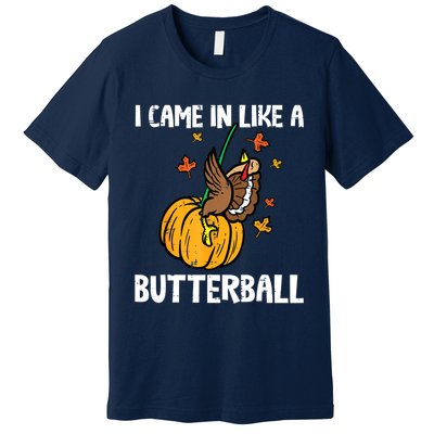 Came In Like A Butterball Funny Thanksgiving Women Premium T-Shirt