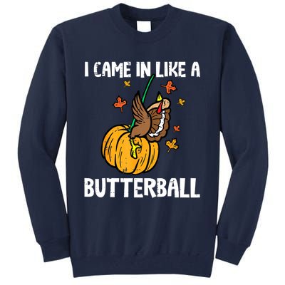 Came In Like A Butterball Funny Thanksgiving Women Tall Sweatshirt