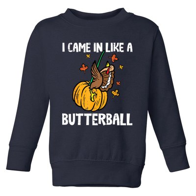 Came In Like A Butterball Funny Thanksgiving Women Toddler Sweatshirt