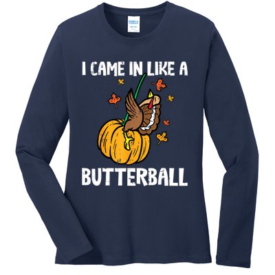 Came In Like A Butterball Funny Thanksgiving Women Ladies Long Sleeve Shirt