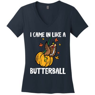 Came In Like A Butterball Funny Thanksgiving Women Women's V-Neck T-Shirt