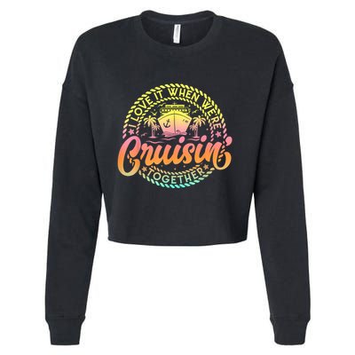 Cruise I Love It When WeRe Cruisin Together Couple Matching Cropped Pullover Crew