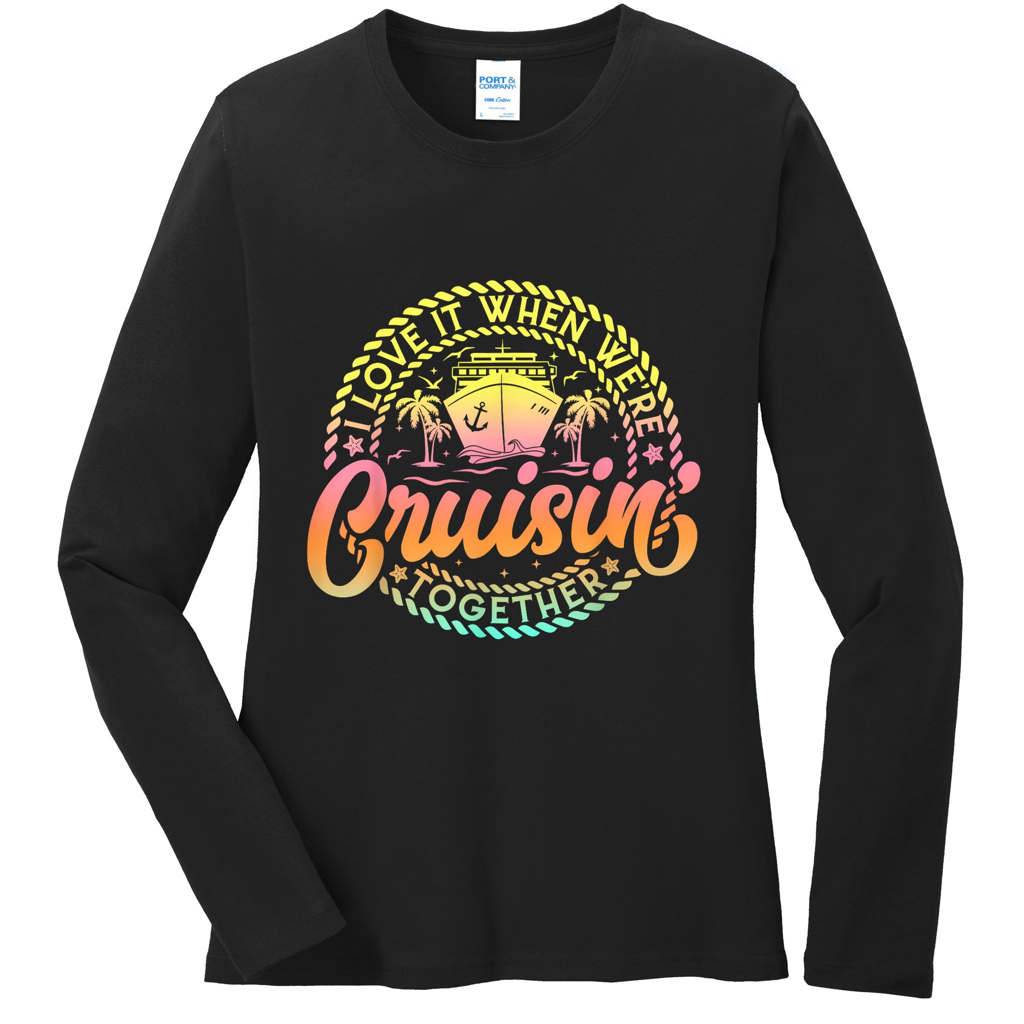 Cruise I Love It When WeRe Cruisin Together Couple Matching Ladies Long Sleeve Shirt