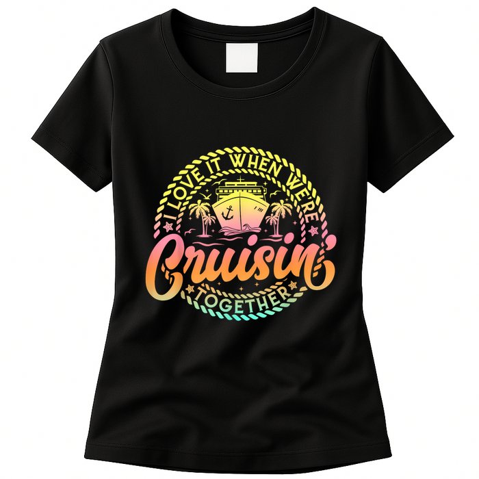 Cruise I Love It When WeRe Cruisin Together Couple Matching Womens T-Shirt