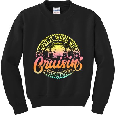 Cruise I Love It When WeRe Cruisin Together Couple Matching Kids Sweatshirt