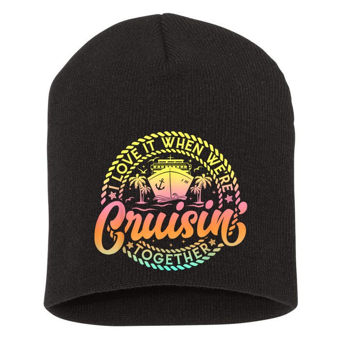 Cruise I Love It When WeRe Cruisin Together Couple Matching Short Acrylic Beanie