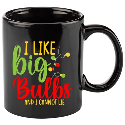 Cute I Like Big Bulbs And I Cannot Lie Christmas Outfit Funny Gift 11oz C Handle Ceramic Mug