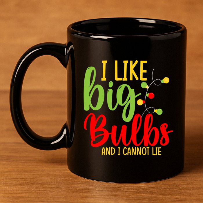 Cute I Like Big Bulbs And I Cannot Lie Christmas Outfit Funny Gift 11oz C Handle Ceramic Mug