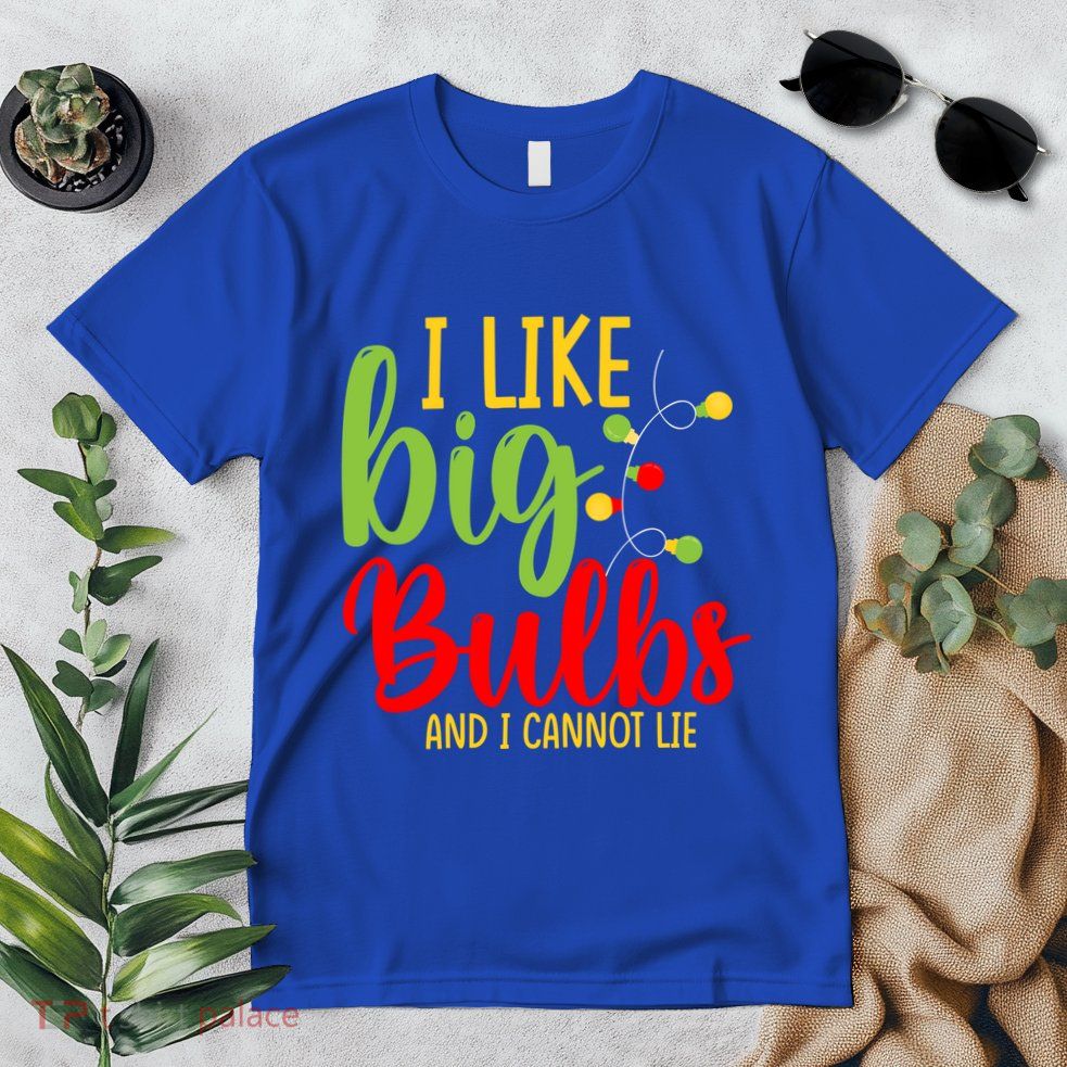 Cute I Like Big Bulbs And I Cannot Lie Christmas Outfit Funny Gift Premium T-Shirt