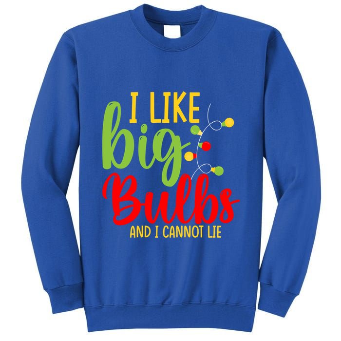 Cute I Like Big Bulbs And I Cannot Lie Christmas Outfit Funny Gift Tall Sweatshirt