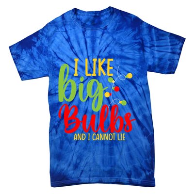 Cute I Like Big Bulbs And I Cannot Lie Christmas Outfit Funny Gift Tie-Dye T-Shirt