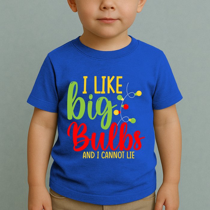 Cute I Like Big Bulbs And I Cannot Lie Christmas Outfit Funny Gift Toddler T-Shirt